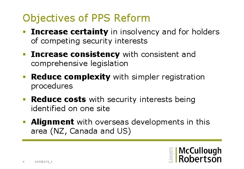 Objectives of PPS Reform § Increase certainty in insolvency and for holders of competing