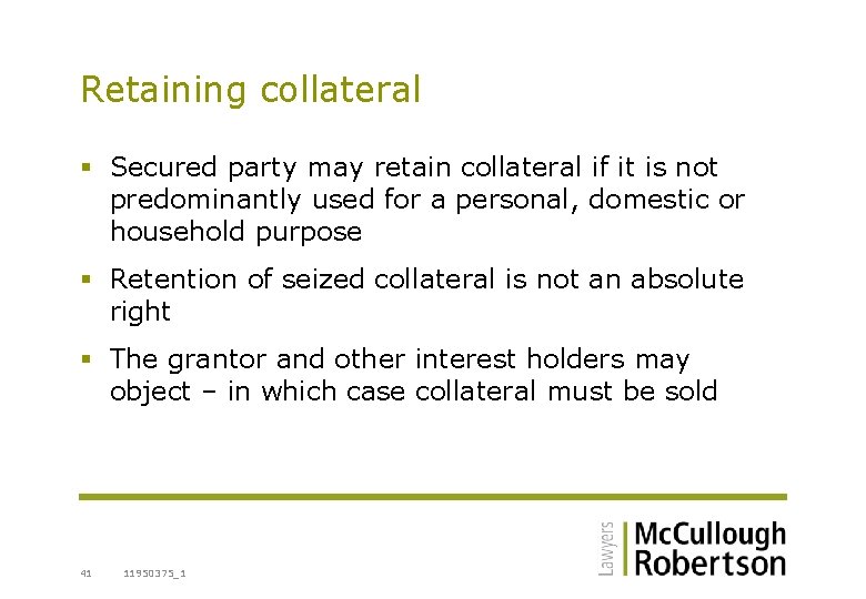 Retaining collateral § Secured party may retain collateral if it is not predominantly used