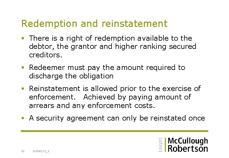 Redemption and reinstatement § There is a right of redemption available to the debtor,