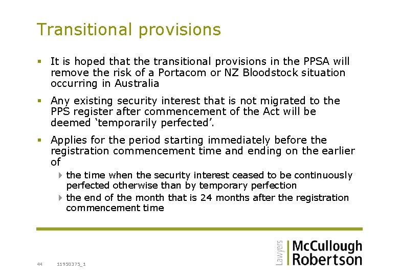 Transitional provisions § It is hoped that the transitional provisions in the PPSA will