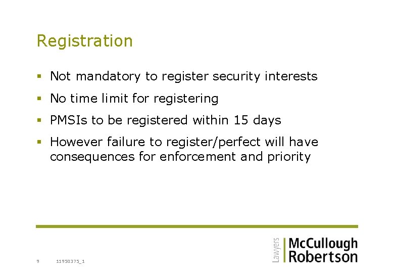 Registration § Not mandatory to register security interests § No time limit for registering