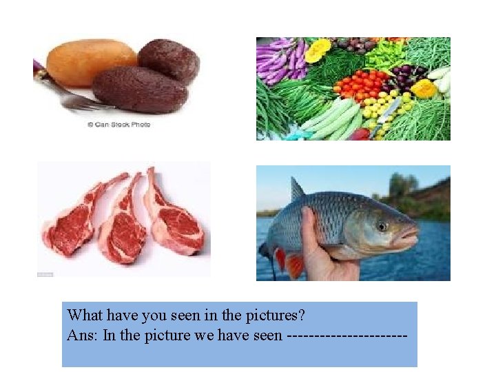 What have you seen in the pictures? Ans: In the picture we have seen What have you seen in the pictures? Ans: In the picture we have seen