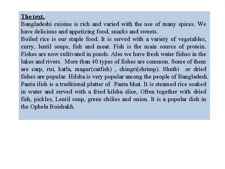 The text. Bangladeshi cuisine is rich and varied with the use of many spices. The text. Bangladeshi cuisine is rich and varied with the use of many spices.