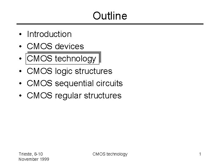 Outline • • • Introduction CMOS devices CMOS technology CMOS logic structures CMOS sequential