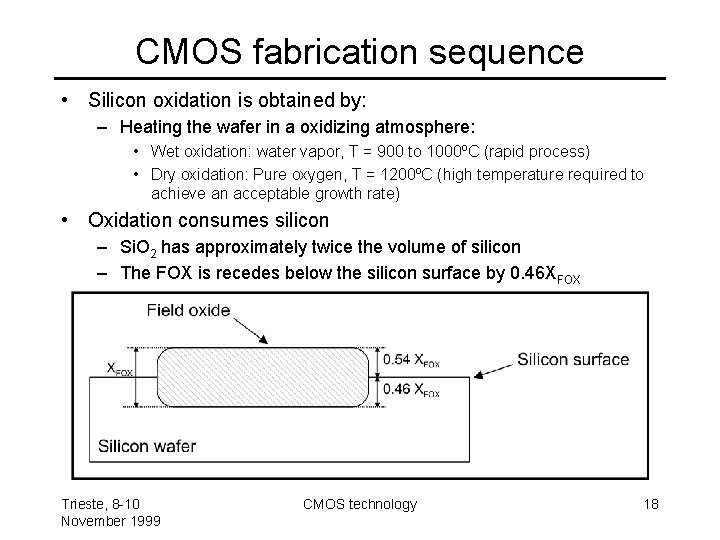 CMOS fabrication sequence • Silicon oxidation is obtained by: – Heating the wafer in