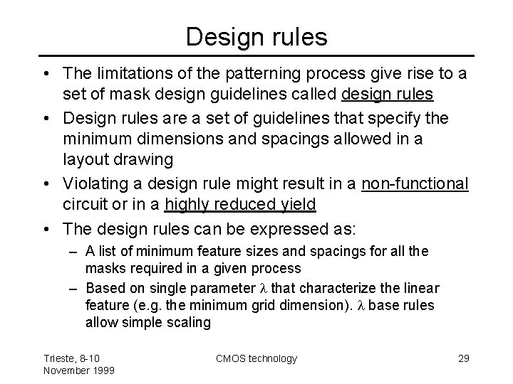 Design rules • The limitations of the patterning process give rise to a set