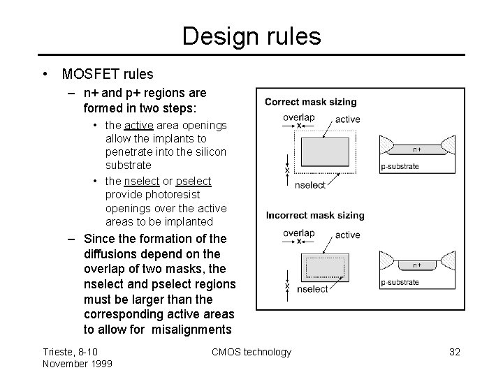 Design rules • MOSFET rules – n+ and p+ regions are formed in two