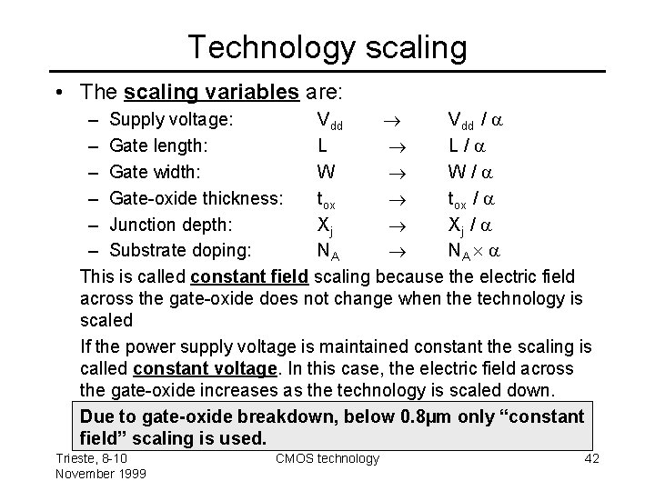Technology scaling • The scaling variables are: – Supply voltage: Vdd / – Gate