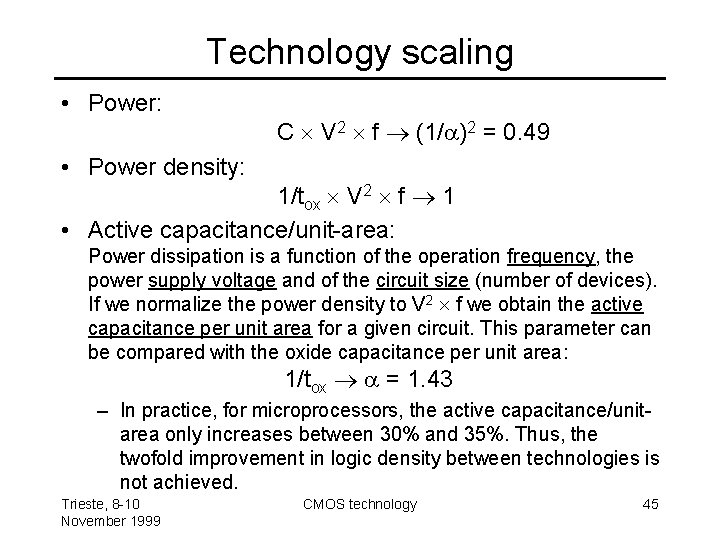 Technology scaling • Power: C V 2 f (1/ )2 = 0. 49 •
