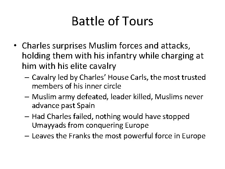 Battle of Tours • Charles surprises Muslim forces and attacks, holding them with his Battle of Tours • Charles surprises Muslim forces and attacks, holding them with his