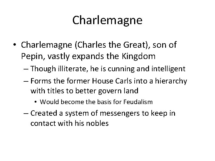 Charlemagne • Charlemagne (Charles the Great), son of Pepin, vastly expands the Kingdom – Charlemagne • Charlemagne (Charles the Great), son of Pepin, vastly expands the Kingdom –