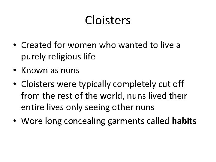 Cloisters • Created for women who wanted to live a purely religious life • Cloisters • Created for women who wanted to live a purely religious life •