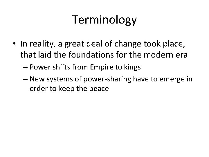 Terminology • In reality, a great deal of change took place, that laid the Terminology • In reality, a great deal of change took place, that laid the