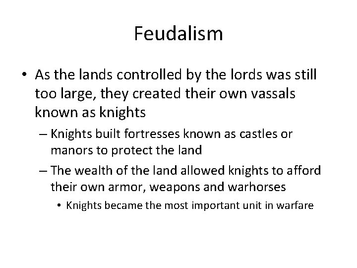Feudalism • As the lands controlled by the lords was still too large, they Feudalism • As the lands controlled by the lords was still too large, they
