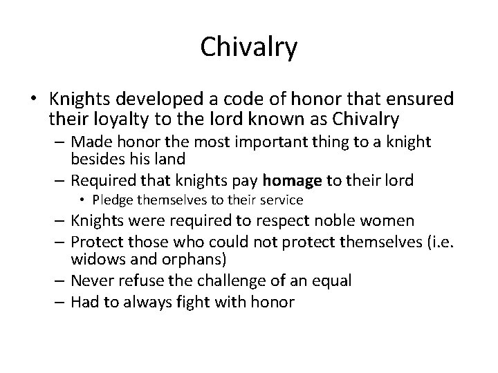 Chivalry • Knights developed a code of honor that ensured their loyalty to the Chivalry • Knights developed a code of honor that ensured their loyalty to the