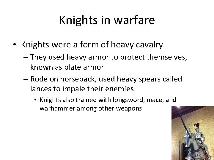Knights in warfare • Knights were a form of heavy cavalry – They used Knights in warfare • Knights were a form of heavy cavalry – They used