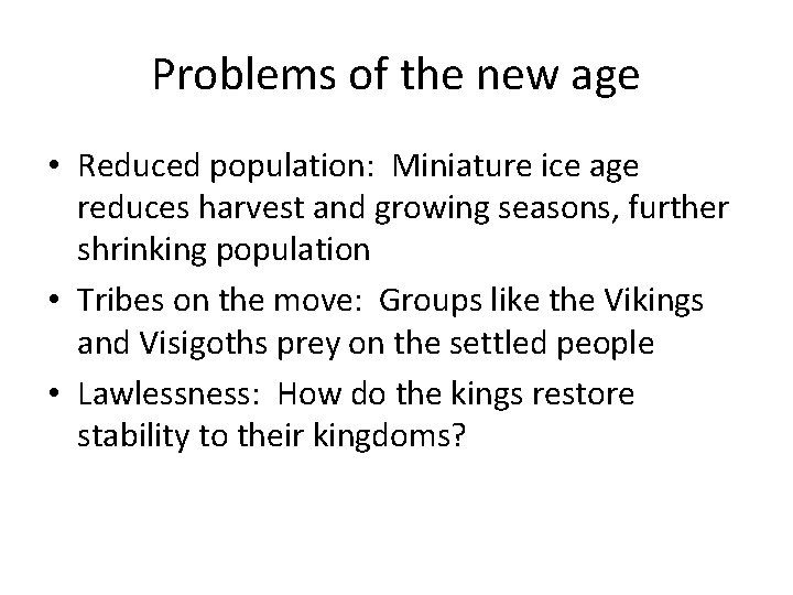 Problems of the new age • Reduced population: Miniature ice age reduces harvest and Problems of the new age • Reduced population: Miniature ice age reduces harvest and