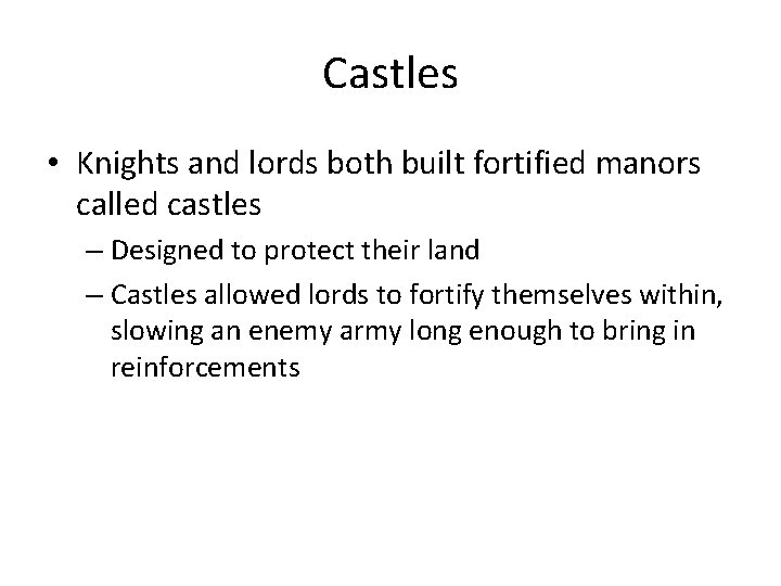 Castles • Knights and lords both built fortified manors called castles – Designed to Castles • Knights and lords both built fortified manors called castles – Designed to