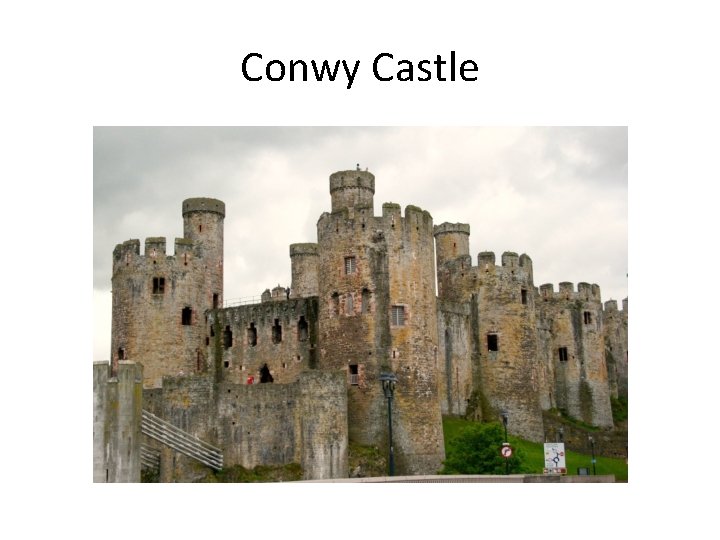 Conwy Castle Conwy Castle