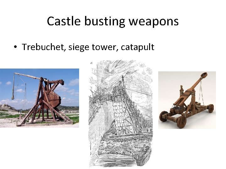 Castle busting weapons • Trebuchet, siege tower, catapult Castle busting weapons • Trebuchet, siege tower, catapult