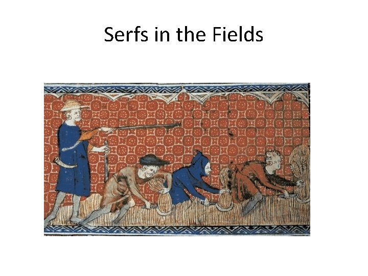 Serfs in the Fields Serfs in the Fields