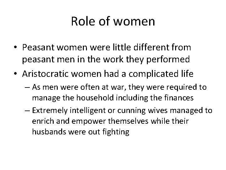 Role of women • Peasant women were little different from peasant men in the Role of women • Peasant women were little different from peasant men in the