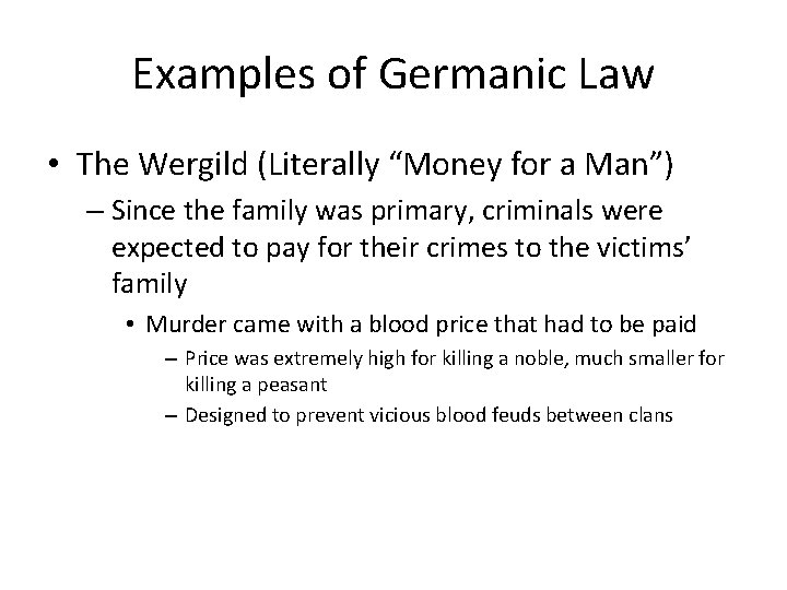 Examples of Germanic Law • The Wergild (Literally “Money for a Man”) – Since Examples of Germanic Law • The Wergild (Literally “Money for a Man”) – Since