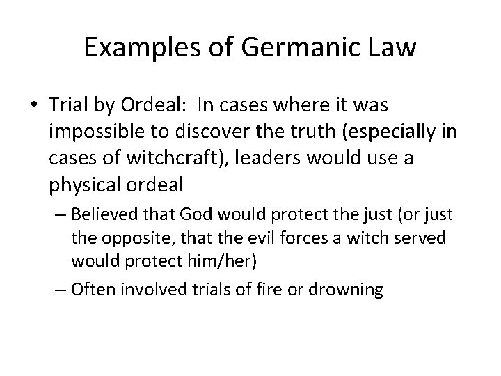 Examples of Germanic Law • Trial by Ordeal: In cases where it was impossible Examples of Germanic Law • Trial by Ordeal: In cases where it was impossible