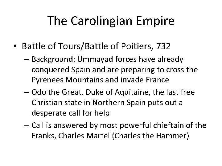 The Carolingian Empire • Battle of Tours/Battle of Poitiers, 732 – Background: Ummayad forces The Carolingian Empire • Battle of Tours/Battle of Poitiers, 732 – Background: Ummayad forces