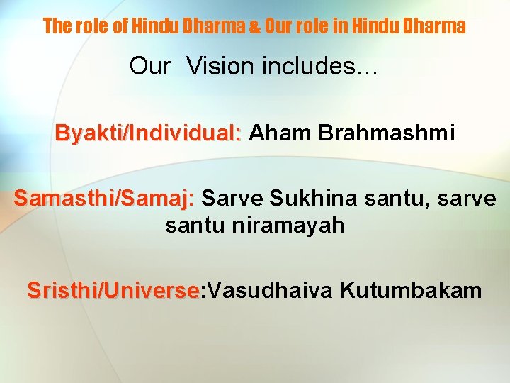 The role of Hindu Dharma & Our role in Hindu Dharma Our Vision includes…