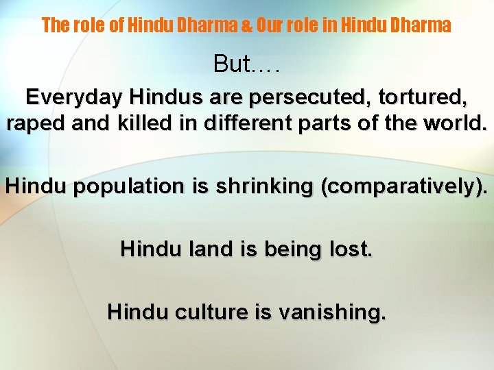 The role of Hindu Dharma & Our role in Hindu Dharma But…. Everyday Hindus