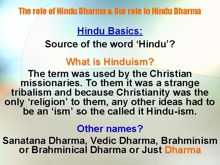 The role of Hindu Dharma & Our role in Hindu Dharma Hindu Basics: Source