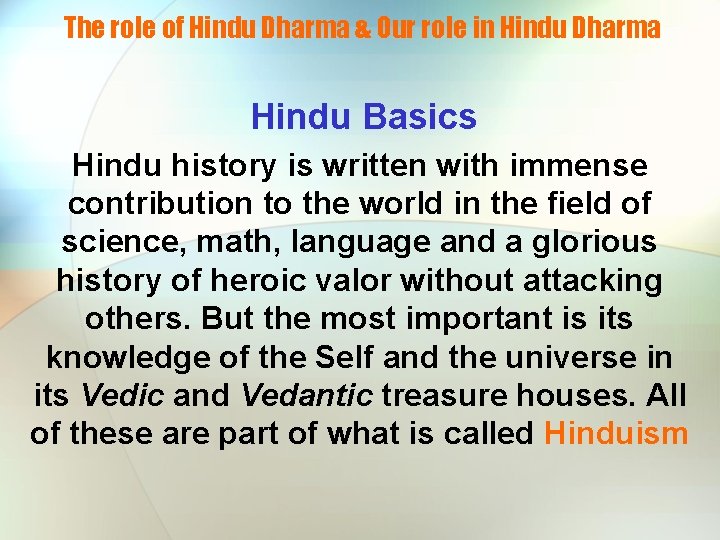 The role of Hindu Dharma & Our role in Hindu Dharma Hindu Basics Hindu