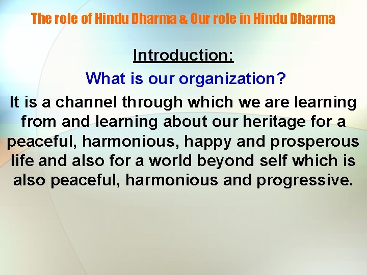 The role of Hindu Dharma & Our role in Hindu Dharma Introduction: What is