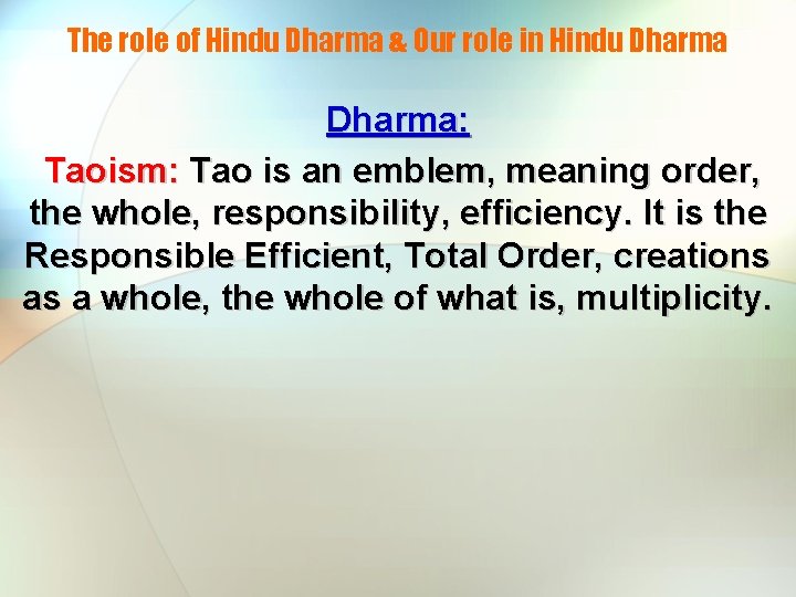 The role of Hindu Dharma & Our role in Hindu Dharma: Taoism: Tao is