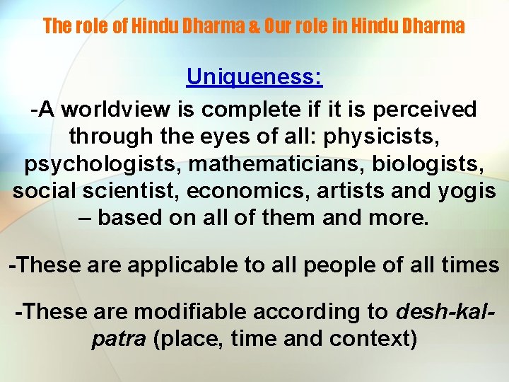 The role of Hindu Dharma & Our role in Hindu Dharma Uniqueness: -A worldview