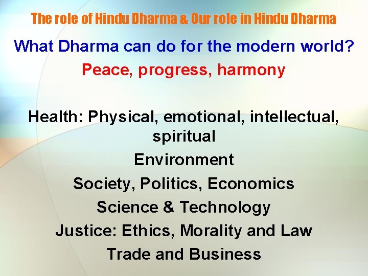 The role of Hindu Dharma & Our role in Hindu Dharma What Dharma can