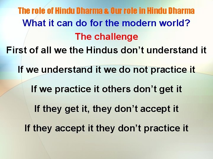 The role of Hindu Dharma & Our role in Hindu Dharma What it can