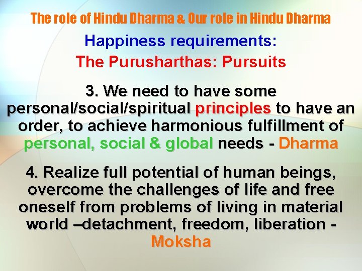 The role of Hindu Dharma & Our role in Hindu Dharma Happiness requirements: The