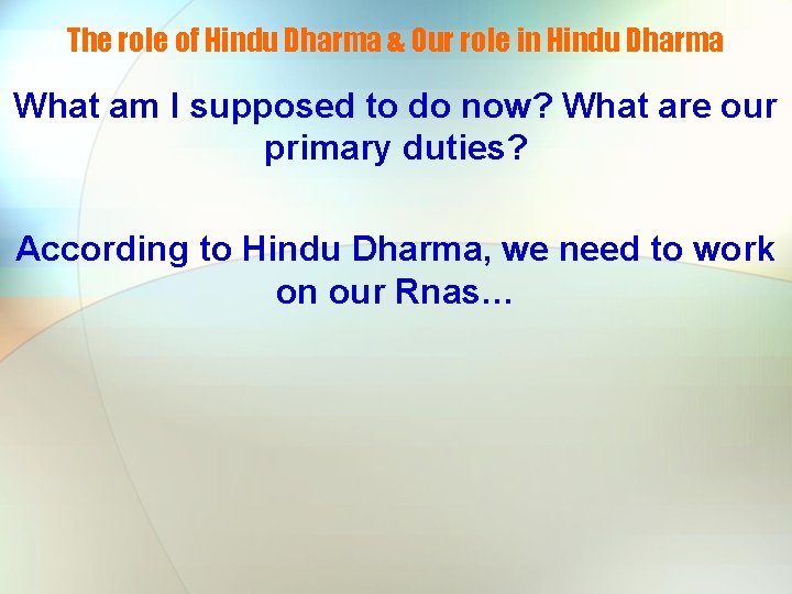 The role of Hindu Dharma & Our role in Hindu Dharma What am I