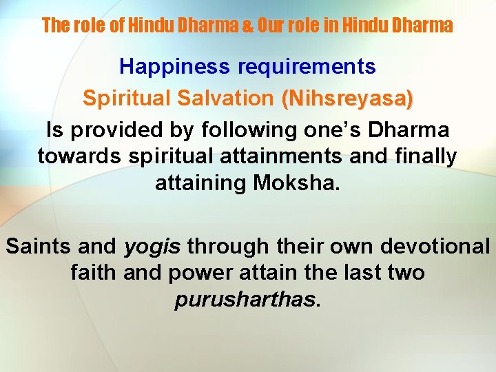 The role of Hindu Dharma & Our role in Hindu Dharma Happiness requirements Spiritual