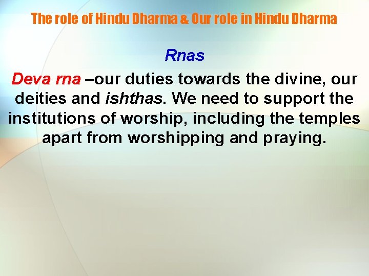 The role of Hindu Dharma & Our role in Hindu Dharma Rnas Deva rna