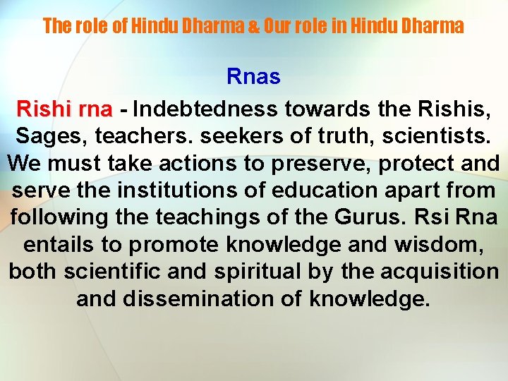 The role of Hindu Dharma & Our role in Hindu Dharma Rnas Rishi rna