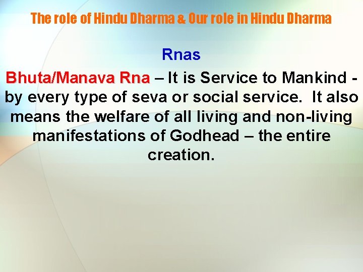 The role of Hindu Dharma & Our role in Hindu Dharma Rnas Bhuta/Manava Rna