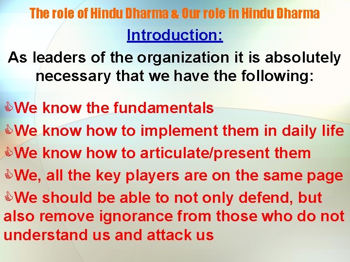 The role of Hindu Dharma & Our role in Hindu Dharma Introduction: As leaders