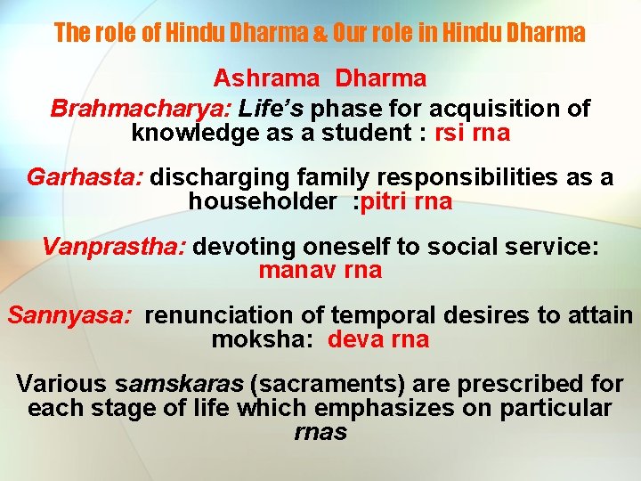 The role of Hindu Dharma & Our role in Hindu Dharma Ashrama Dharma Brahmacharya: