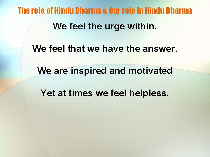 The role of Hindu Dharma & Our role in Hindu Dharma We feel the