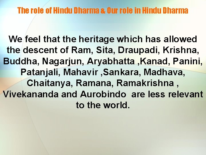 The role of Hindu Dharma & Our role in Hindu Dharma We feel that
