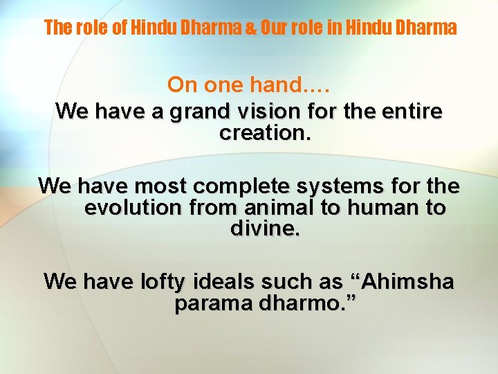 The role of Hindu Dharma & Our role in Hindu Dharma On one hand….