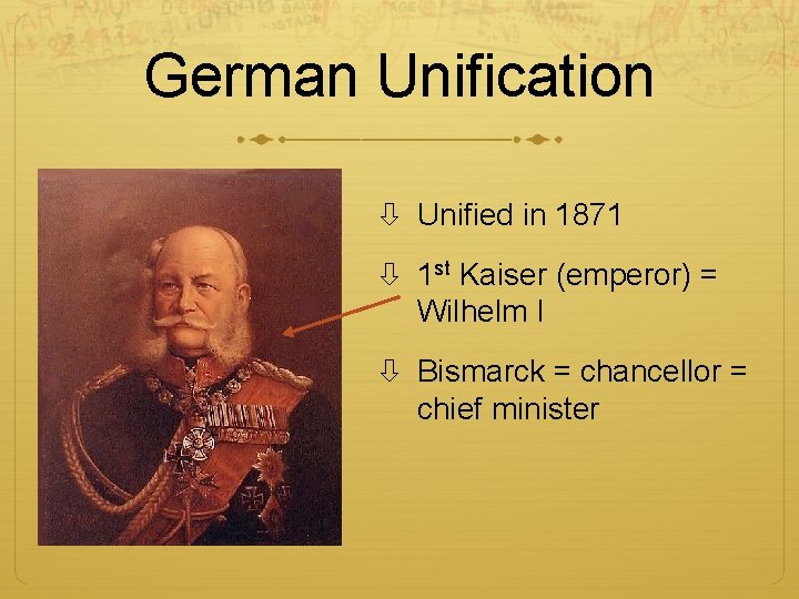 German Unification Unified in 1871 1 st Kaiser (emperor) = Wilhelm I Bismarck = German Unification Unified in 1871 1 st Kaiser (emperor) = Wilhelm I Bismarck =